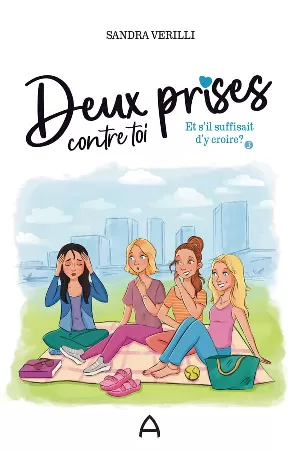 Sandra Verilli - Deux prises contre toi, Tome 3 : Et s'il suffisait d'y croire?